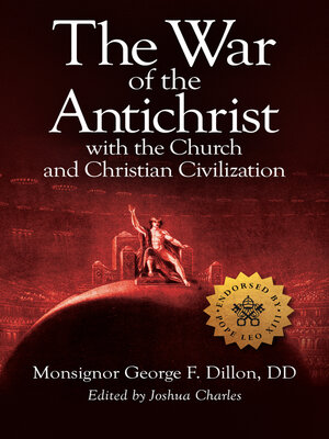 cover image of The War of the Antichrist with the Church and Christian Civilization